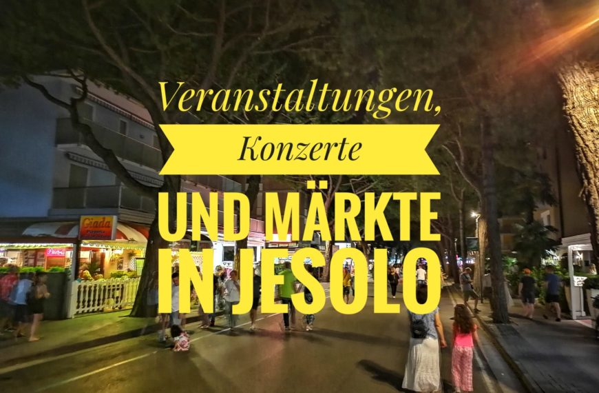 Veranstaltungen, Konzerte und Märkte in Jesolo