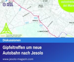 Gipfeltreffen um neue Autobahn nach Jesolo