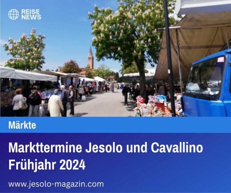 Markttermine Jesolo und Cavallino Frühjahr 2024