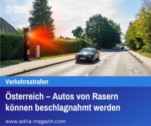 Oesterreich – Autos von Rasern können beschlagnahmt werden