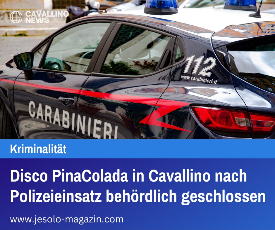 Disco PinaColada in Cavallino nach Polizeieinsatz behördlich geschlossen