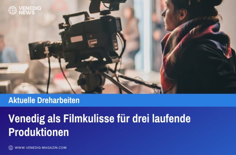 Venedig als Filmkulisse für drei laufende Produktionen