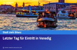 Letzter Tag für Eintritt in Venedig