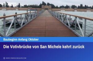 Die Votivbrücke von San Michele kehrt zurück
