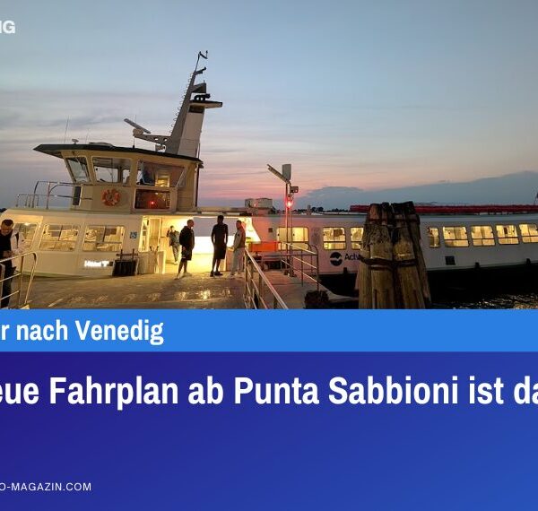 Der neue Fahrplan ab Punta Sabbioni ist da