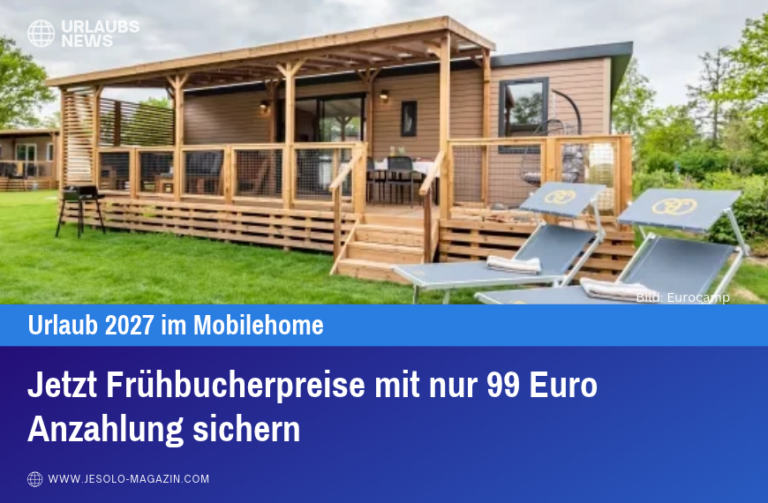 Jetzt Frühbucherpreise mit nur 99 Euro Anzahlung sichern