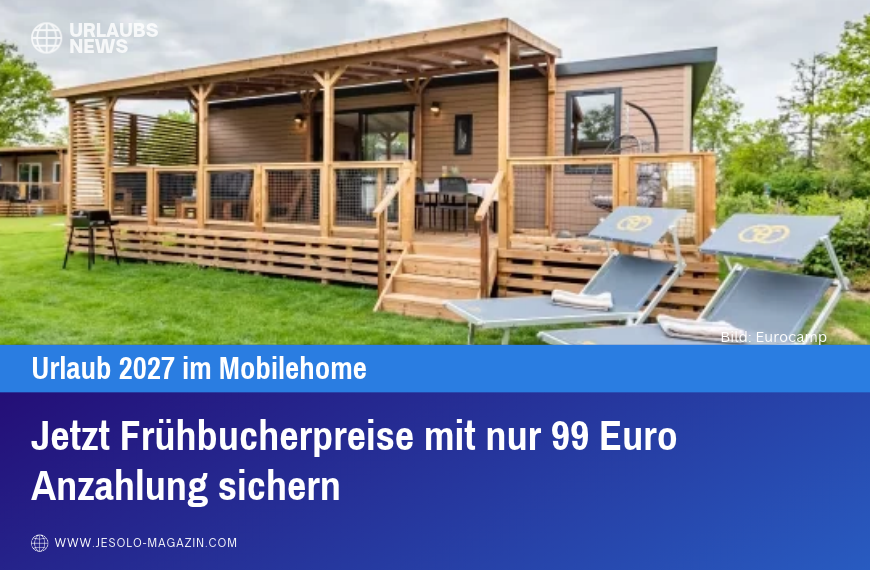 Jetzt Frühbucherpreise mit nur 99 Euro Anzahlung sichern